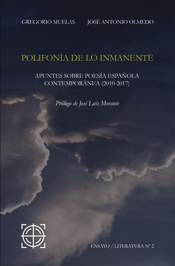 Polifonía de lo inmanente :APUNTES SOBRE POESÍA ESPAÑOLA CONTEMPORÁNEA (2010-2017)