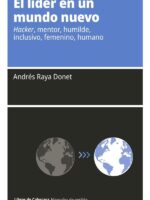 El líder en un mundo nuevo: Hacker, mentor, humilde, inclusivo, femenino, humano