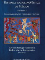 Historia sociolingüística de México. Volumen 3:Espacio, contacto y discurso político