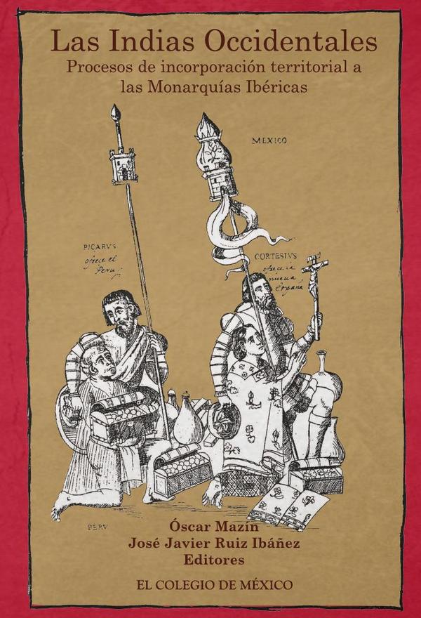 Las Indias Occidentales:procesos de incorporación territorial a las monarquías ibéricas (siglos XVI a XVIII)