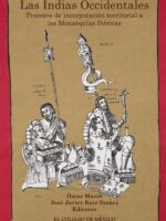 Las Indias Occidentales:procesos de incorporación territorial a las monarquías ibéricas (siglos XVI a XVIII)