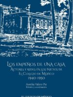 Los empeños de una casa:Actores y redes en los inicios de El Colegio de México 1940-1950
