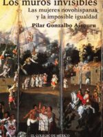 Los muros invisibles:Las mujeres novohispanas y la imposible igualdad