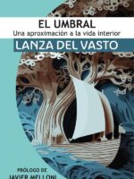 El Umbral: Una aproximación a la Vida Interior:Lanza del Vasto discípulo occidental de Mahatma Gandhi