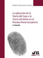 La aplicación de la teoría del caso y la teoría del delito en el proceso penal acusatorio (2ª edición)