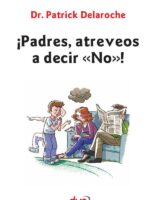 ¡Padres, atreveos a decir «No»!:El valor de poner límites