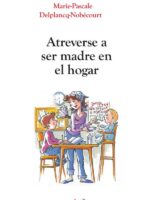 Atreverse a ser madre en el hogar:Una elección libre y valiosa