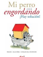 Mi perro está engordando ¡Hay solución!:Soluciones eficaces al sobrepeso canino