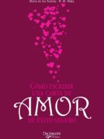 Cómo escribir una carta de amor de éxito seguro :Modelos, poesías y proverbios