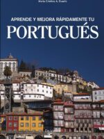 Aprende y mejora rápidamente tu portugués:Curso práctico, claro y eficaz