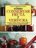 Cómo conservar fruta y verdura:Recetas y técnicas de conservación