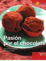 Pasión por el Chocolate. Historia del chocolate. Sabrosas recetas