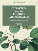 Curación con las hierbas medicinales:Guía práctica de plantas y recolección
