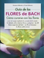 Guía de las flores de Bach. Cómo curarse con las flores:Terapia floral para mente y cuerpo