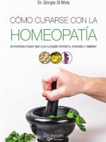 Cómo curarse con la homeopatía:Remedios y aplicaciones básicas