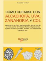 Cómo curarse con alcachofa, uva, zanahoria y col:Terapias naturales y recetas