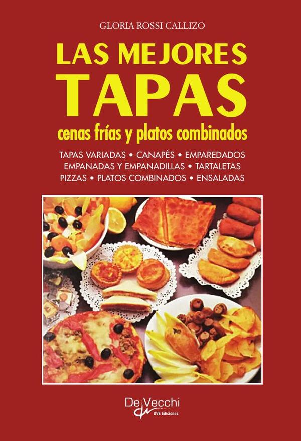 Las mejores tapas, cenas frías y platos combinados:Recetas prácticas y variadas