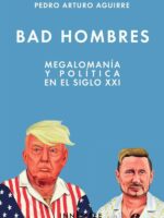 Bad hombres :Megalomanía y política en el S. XXi