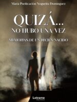 Quizá... no hubo una vez:Memorias de un recién nacido