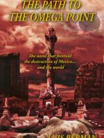 The Path Of The Omega Point: The novel that foretold the destruction of Mexico... and the world