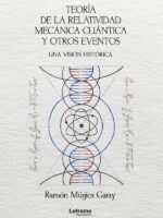 Teoría de la relatividad, mecánica cuántica y otros eventos. Una visión histórica. 2ª Edición