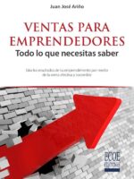 Ventas para emprendedores. Todo lo que necesitas saber:Gira los resultados de tu emprendimiento por medio de la venta efectiva y sostenible