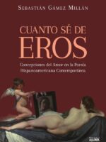 Cuanto sé de Eros. Concepciones del Amor en la Poesía Hispanoamericana Contemporánea