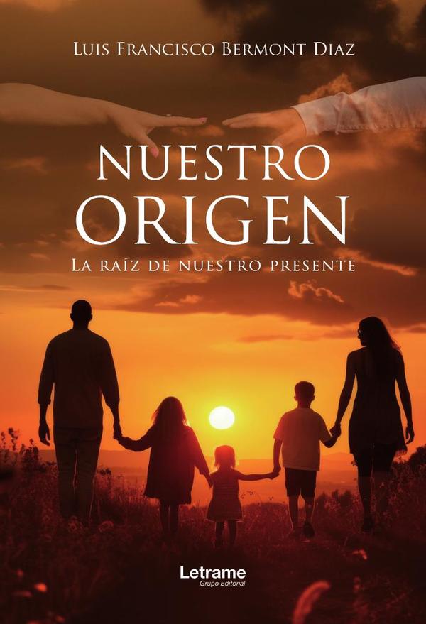 Nuestro Origen:La raíz de nuestro presente