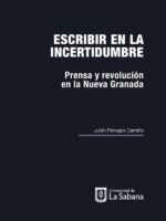 Escribir en la incertidumbre:Prensa y revolución en la nueva granada