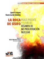 La roca de Sísifo. Pasado, presente y futuro del régimen de no proliferación nuclear