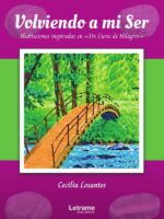 Volviendo a mi ser.:Meditaciones inspiradas en "Un Curso de Milagros"