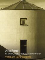 Aldo Rossi. La ciudad, la arquitectura, el pensamiento