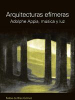 Arquitecturas efímeras. Adolphe Appia, música y luz:Adolphe Appia, música y luz
