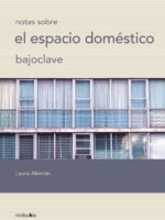 Bajo clave, notas sobre el espacio doméstico