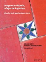 Imágenes de España, reflejos de Argentina:historia de la arquitectura y el arte español y argentino