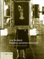 Lina Bo Bardi: Objetos y acciones colectivas