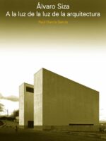 Álvaro Siza:A la luz de la luz de la arquitectura