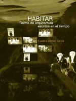 Habitar. Textos de arquitectura escritos en el tiempo:Misceláneas de pensamientos rumiantes