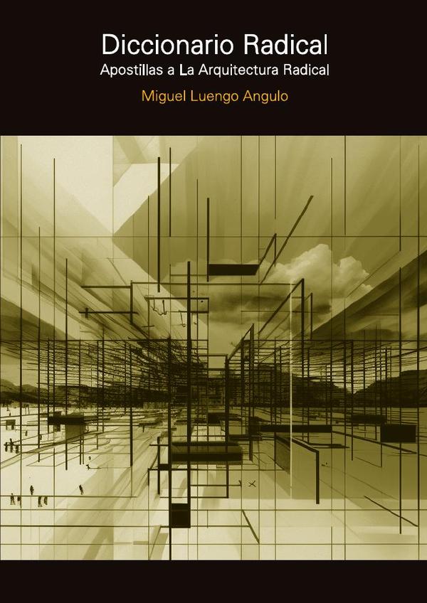 Diccionario radical:Apostillas a la arquitectura radical