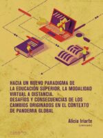 Hacia un nuevo paradigma de la Educación Superior, la modalidad virtual a distancia:Desafíos y consecuencias de los cambios originados en el contexto de pandemia global