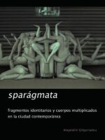 Sparágmata:Fragmentos identitarios y cuerpos multiplicados en la ciudad contemporánea