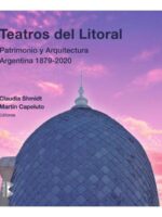 Teatros del litoral:Patrimonio y arquitectura Argentina 1879-2020