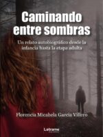 Caminando entre sombras. Un relato autobiográfico desde la infancia hasta la etapa adulta