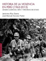 Historia de la violencia en Perú (1962-2015):Sendero Luminoso, MRTA y terrorismo de Estado