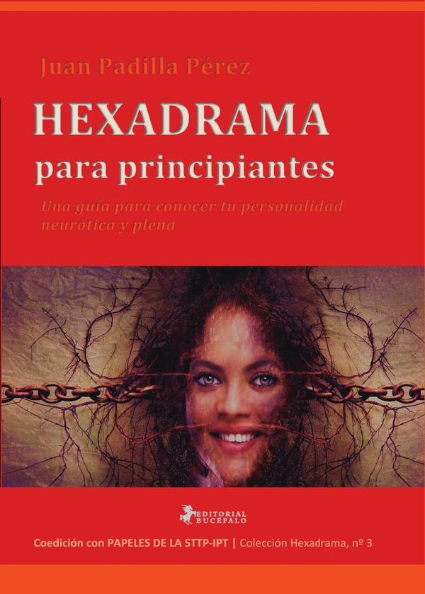 Hexadrama para principiantes:Una guía para conocer tu personalidad neurótica y plena