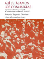 Allí estábamos los comunistas:Experiencias militantes y conquista de la democracia en Granada, 1956-1979