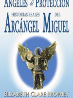 Ángeles de protección:Historia real del Arcángel Miguel