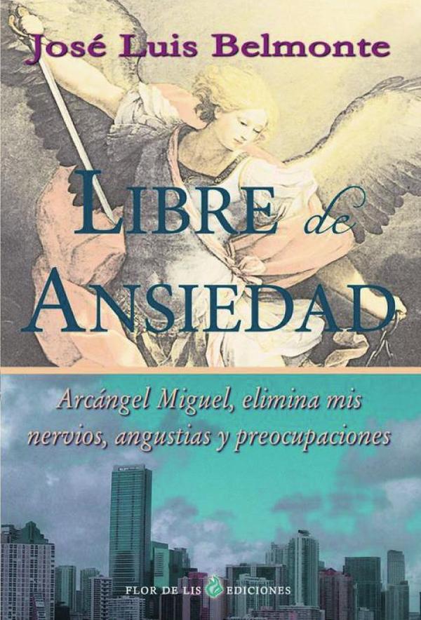 Libre de ansiedad:Arcángel miguel, elimina mis nervios, angustias y preocupaciones