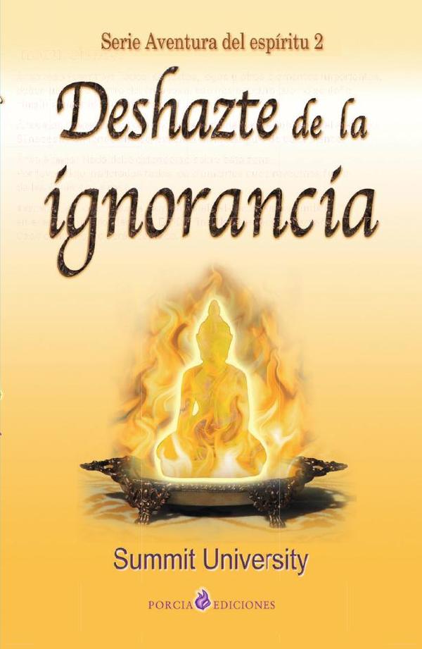 Deshazte de la Ignorancia:Serie aventura del espíritu 2