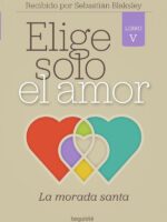 Elige solo el amor:La morada santa